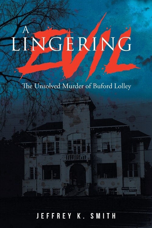 A Lingering Evil: The Unsolved Murder of Buford Lolley (Paperback)