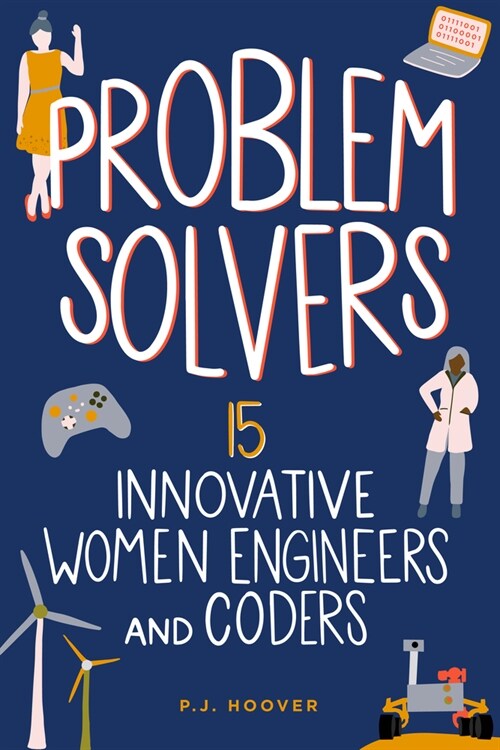 Problem Solvers: 15 Innovative Women Engineers and Coders (Hardcover)