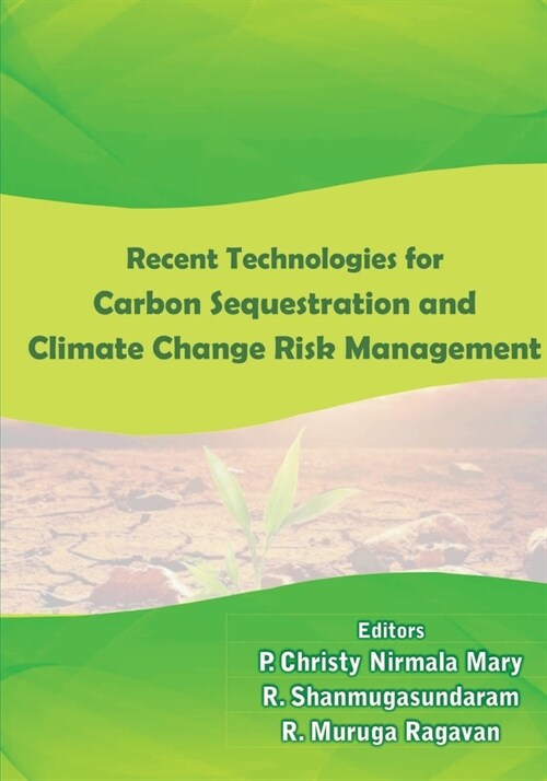 Recent Technologies in Carbon Sequestration and Climate Change Risk Management (Paperback)