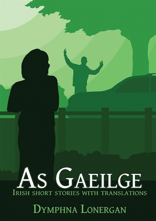As Gaeilge: Irish short stories with translations (Paperback)