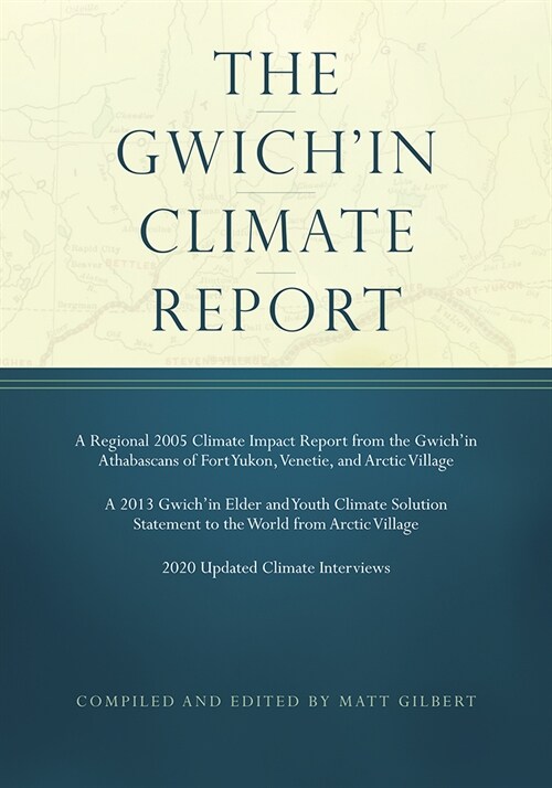 The Gwichin Climate Report (Paperback)