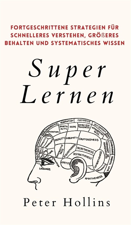 Super Lernen: Fortgeschrittene Strategien f? schnelleres Verstehen, gr秤eres Behalten und systematisches Wissen (Hardcover)