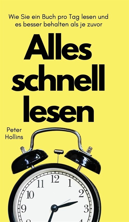 Alles schnell lesen: Wie Sie ein Buch pro Tag lesen und es besser behalten als je zuvor (Hardcover)