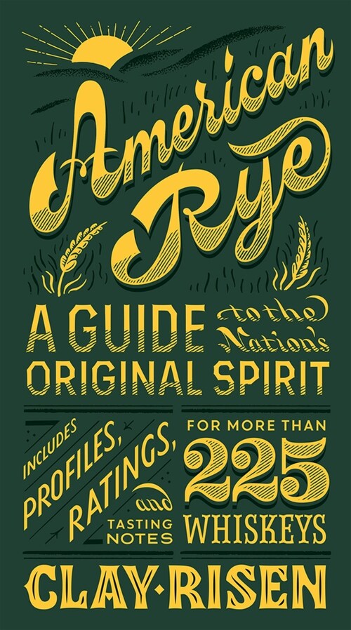 American Rye: A Guide to the Nations Original Spirit (Hardcover)