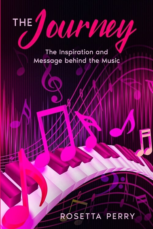 The Journey: The Inspiration and Message Behind the Music (Paperback)