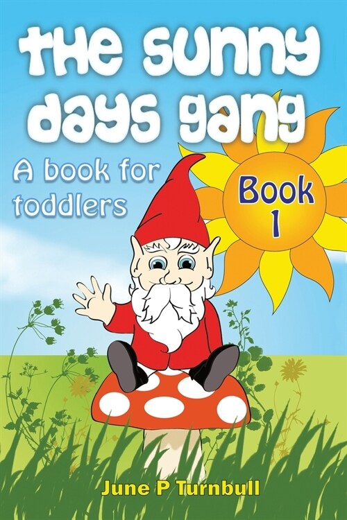 The Sunny Days Gang Book 1: A Book For Toddlers (Paperback)