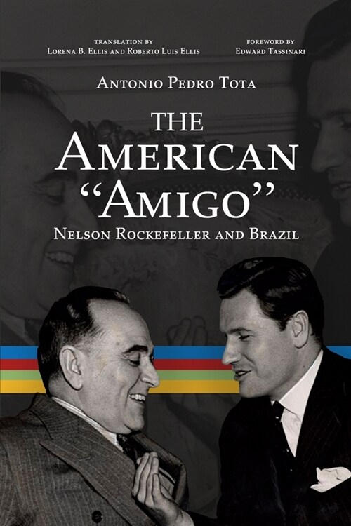 The American Amigo: Nelson Rockefeller and Brazil (Paperback)