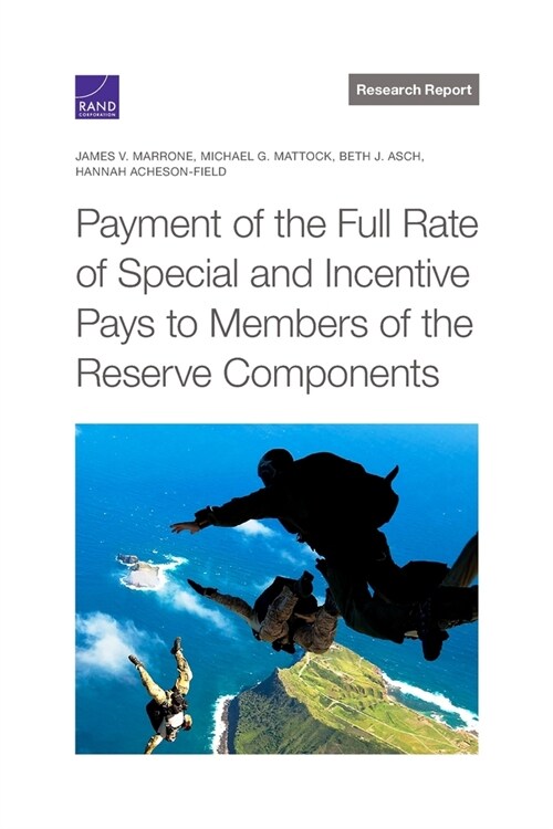 Payment of the Full Rate of Special and Incentive Pays to Members of the Reserve Components (Paperback)