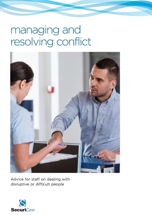 Managing and Resolving Conflict: Advice for staff on dealing with disruptive or difficult people (Paperback)
