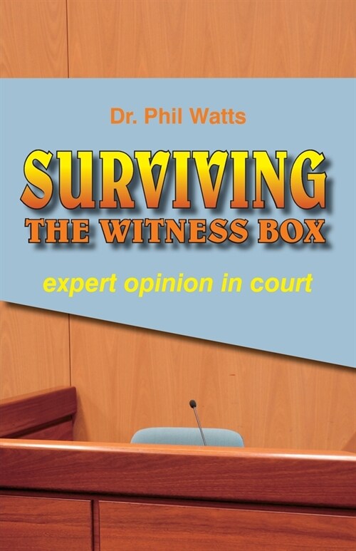 Surviving the Witness Box: expert opinion in court (Paperback)