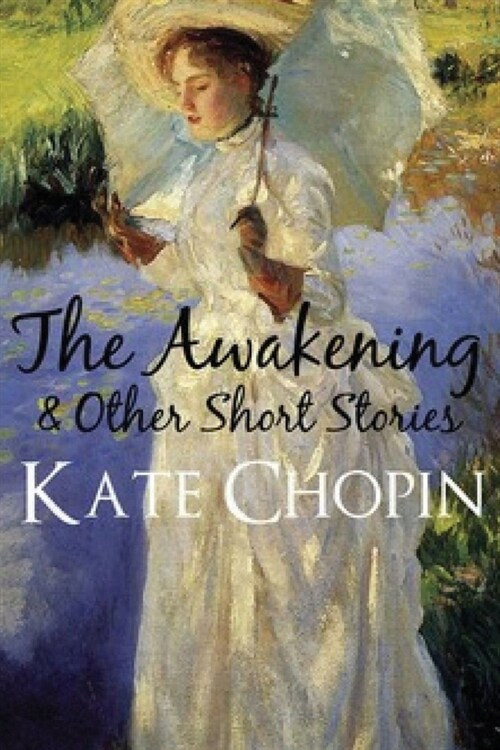 The Awakening: And Selected Short Stories (Annotated) (Paperback)