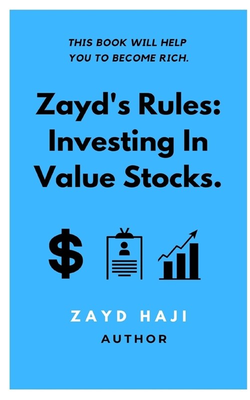 Zayds Rules: Investing in Value Stocks.: This book will help you to become rich. (Paperback)