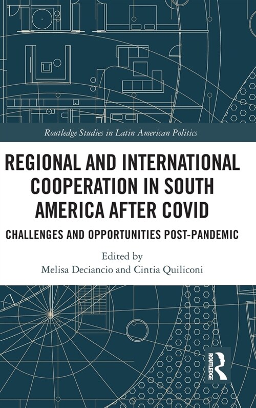 Regional and International Cooperation in South America After COVID : Challenges and Opportunities Post-pandemic (Hardcover)