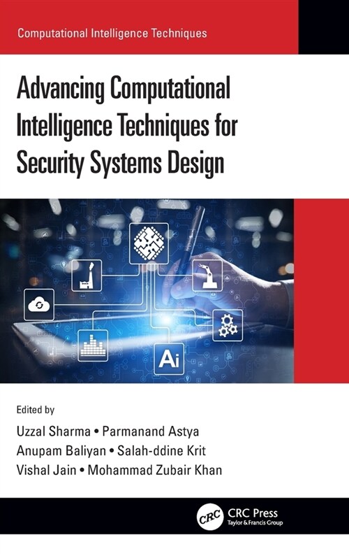 Advancing Computational Intelligence Techniques for Security Systems Design (Hardcover)