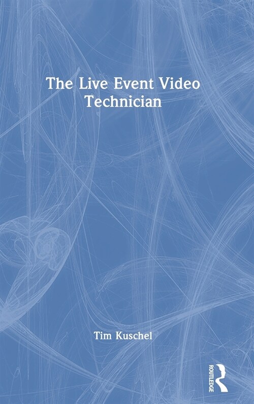 The Live Event Video Technician (Hardcover)