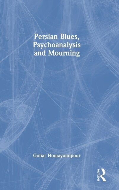 Persian Blues, Psychoanalysis and Mourning (Hardcover)