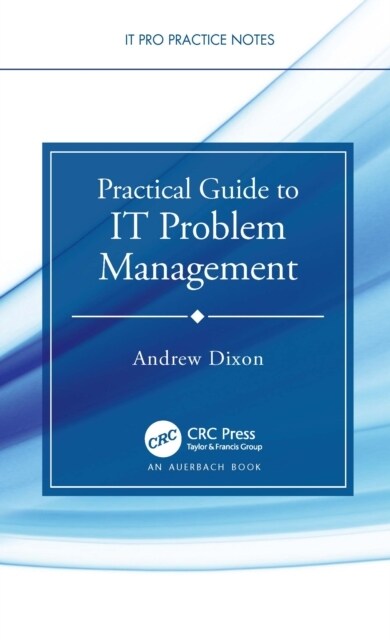 Practical Guide to It Problem Management (Hardcover)