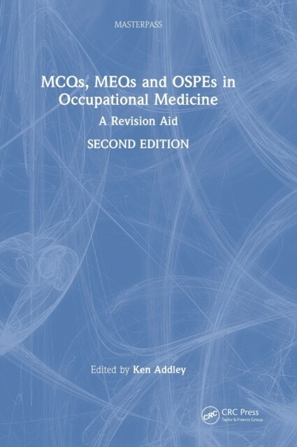 MCQs, MEQs and OSPEs in Occupational Medicine : A Revision Aid (Hardcover, 2 ed)