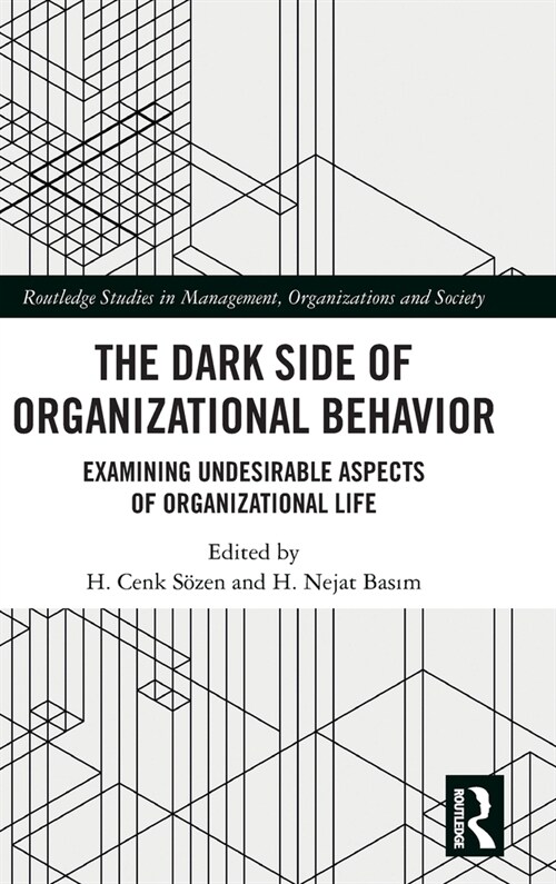 The Dark Side of Organizational Behavior : Examining Undesirable Aspects of Organizational Life (Hardcover)