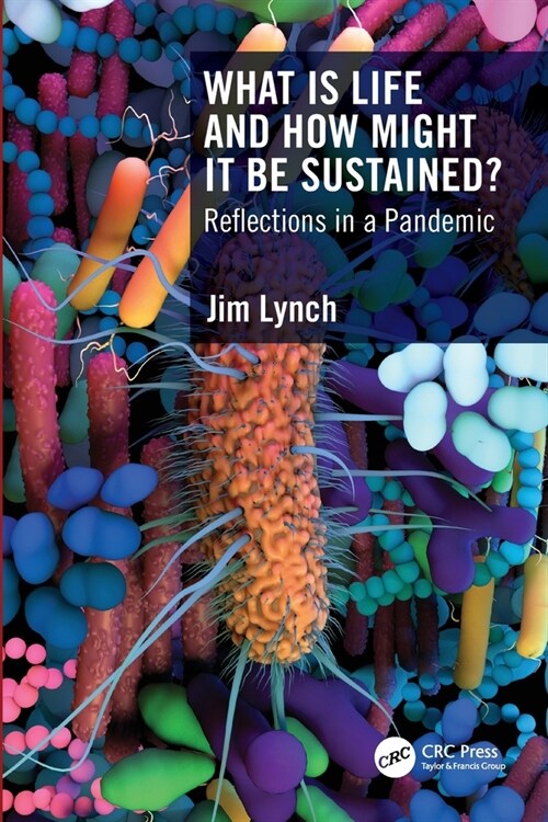 What Is Life and How Might It Be Sustained? : Reflections in a Pandemic (Paperback)