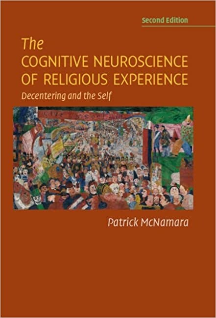 The Cognitive Neuroscience of Religious Experience : Decentering and the Self (Hardcover, 2 Revised edition)