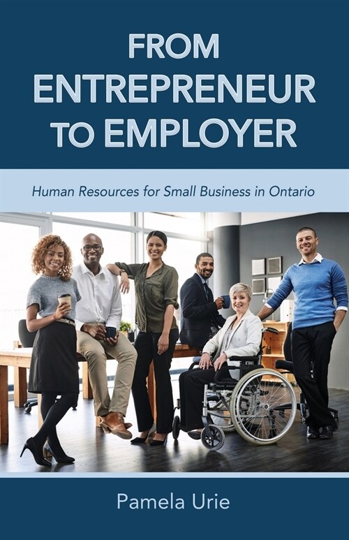 From Entrepreneur to Employer - Human Resources for Small Business in Ontario (Paperback)