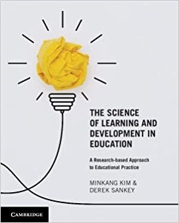 The Science of Learning and Development in Education : A Research-based Approach to Educational Practice (Paperback, New ed)