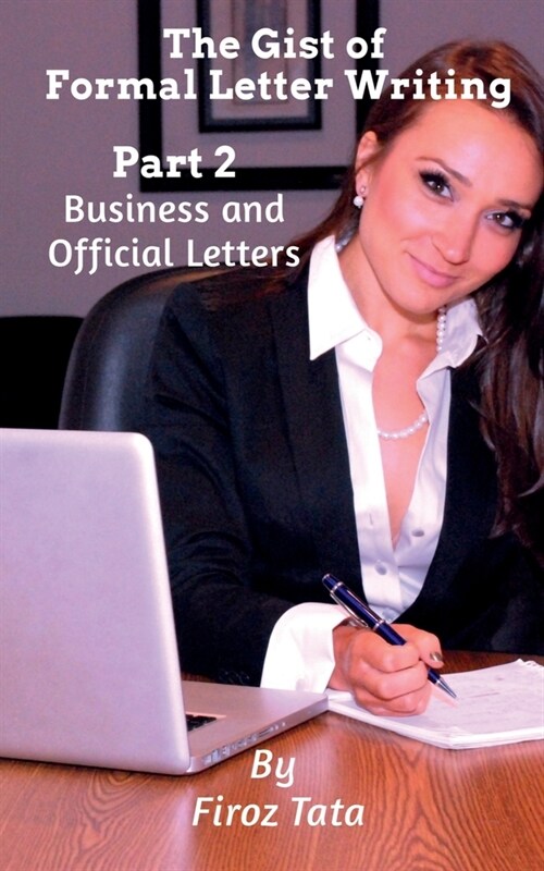 The Gist of Formal Letter Writing: (Part 2) Business and Official Letters (Paperback)