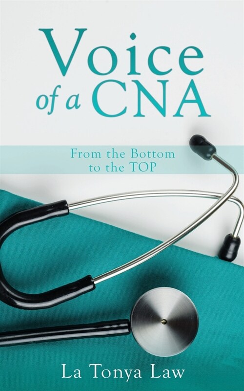 Voice of a CNA: From the Bottom to the TOP (Paperback)