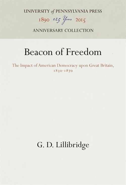 Beacon of Freedom: The Impact of American Democracy Upon Great Britain, 183-187 (Hardcover)