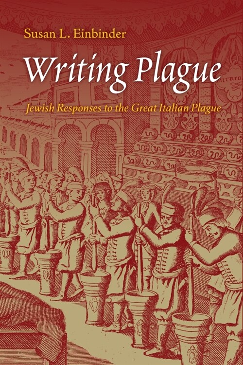 Writing Plague: Jewish Responses to the Great Italian Plague (Hardcover)