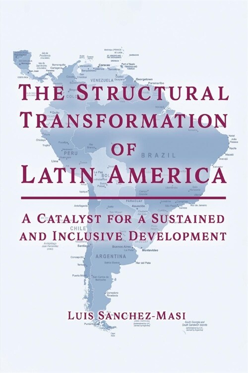 The Structural Transformation of Latin America: A Catalyst for a Sustained and Inclusive Development (Paperback)