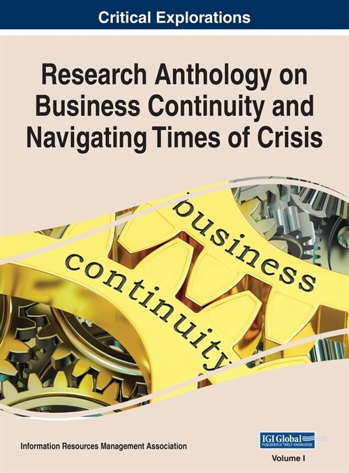 Research Anthology on Business Continuity and Navigating Times of Crisis, VOL 1 (Hardcover)