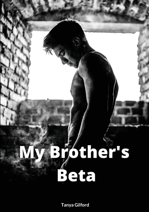 My Brothers Beta: Book 1 of the Brothers series (Paperback)