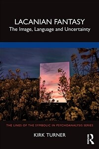 Lacanian Fantasy : The Image, Language and Uncertainty (Paperback)