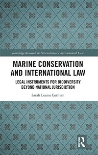 Marine conservation and international law : legal instruments for biodiversity beyond national jurisdiction