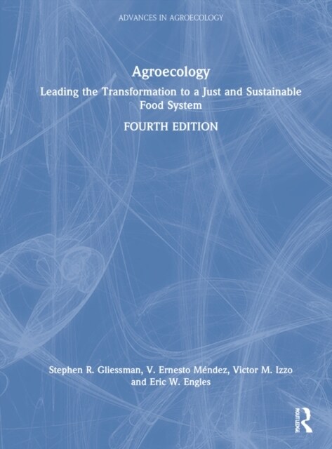 Agroecology : Leading the Transformation to a Just and Sustainable Food System (Hardcover, 4 ed)