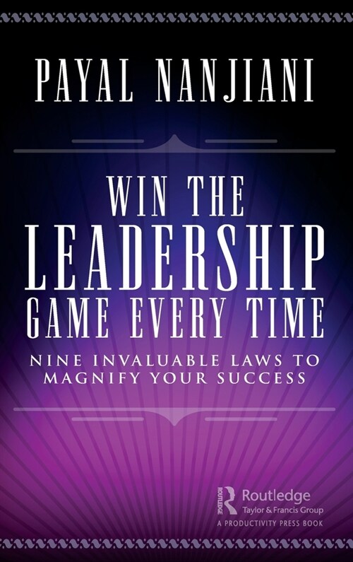 Win the Leadership Game Every Time : Nine Invaluable Laws to Magnify Your Success (Hardcover)