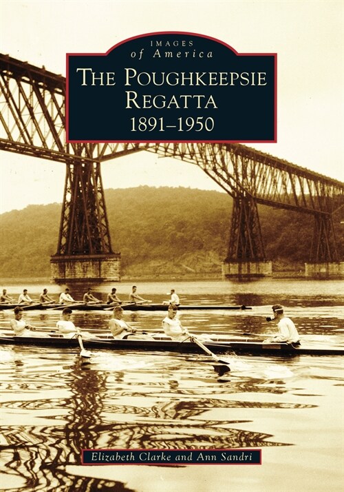 Poughkeepsie Regatta: 1891-1950, the (Paperback)