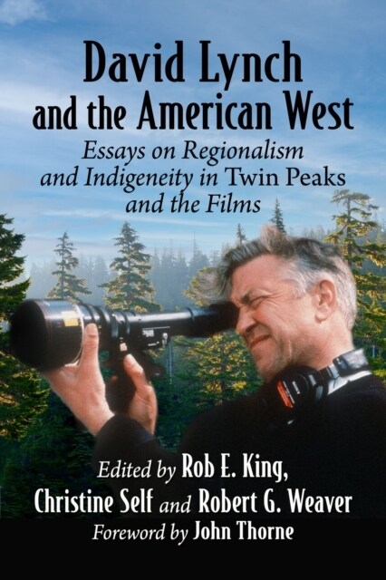 David Lynch and the American West: Essays on Regionalism and Indigeneity in Twin Peaks and the Films (Paperback)