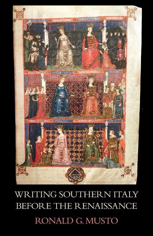 Writing Southern Italy Before the Renaissance: Trecento Historians of the Mezzogiorno (Paperback)
