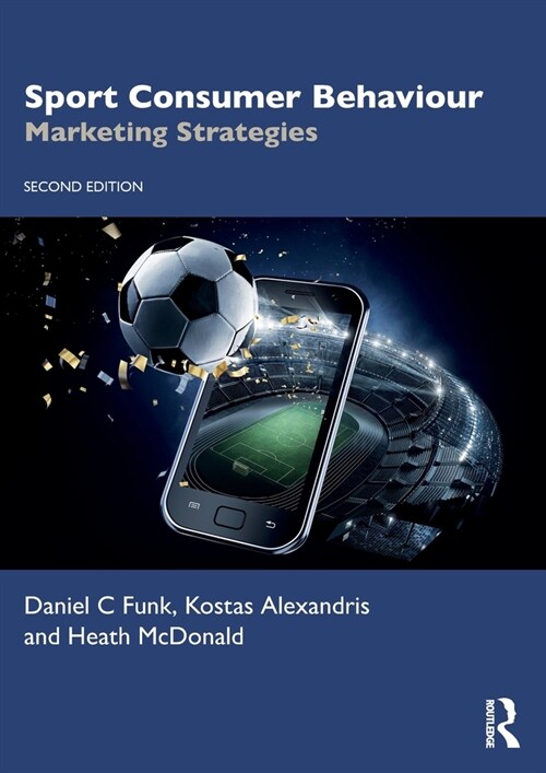 Sport Consumer Behaviour : Marketing Strategies (Paperback, 2 ed)