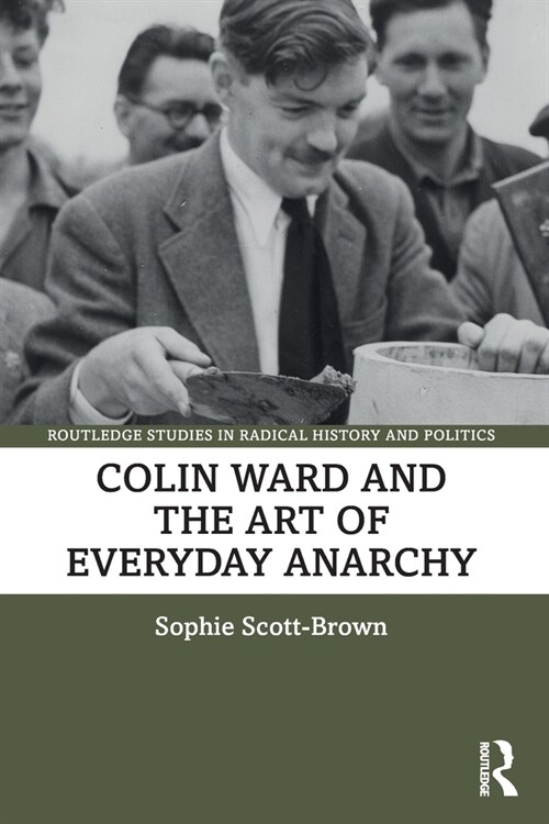 Colin Ward and the Art of Everyday Anarchy (Paperback, 1)