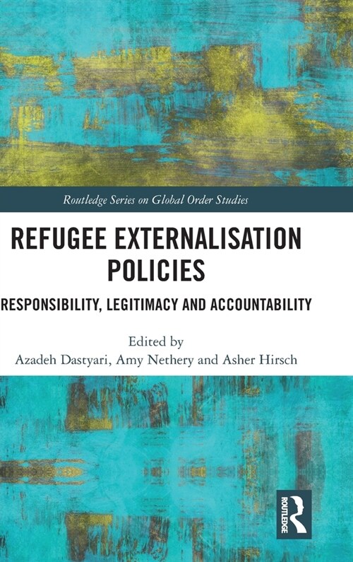 Refugee Externalisation Policies : Responsibility, Legitimacy and Accountability (Hardcover)