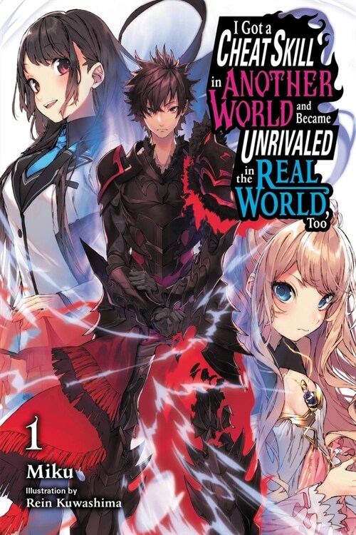 I Got a Cheat Skill in Another World and Became Unrivaled in The Real World, Too, Vol. 1 (manga) (Paperback)