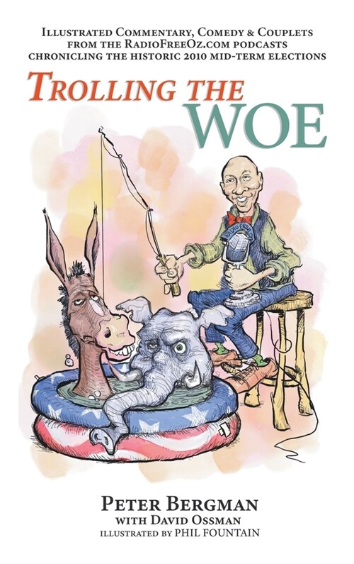 Trolling the Woe - Illustrated Commentary, Comedy & Couplets from Radiofreeoz.com (hardback) (Hardcover)