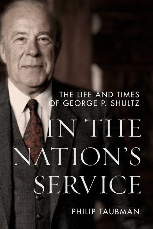 In the Nations Service: The Life and Times of George P. Shultz (Hardcover)