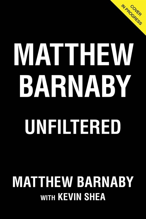 Matthew Barnaby: Unfiltered (Hardcover)