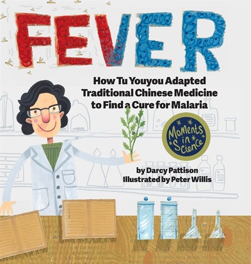 Fever: How Tu Youyou Adapted Traditional Chinese Medicine to Find a Cure for Malaria (Hardcover)