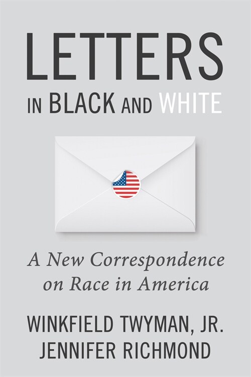 Letters in Black and White: A New Correspondence on Race in America (Hardcover)